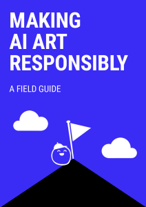 A cover image with the text "Making AI Art Responsibly: A Field Guide", & a cute character at the summit of a mountain alongside a flag.