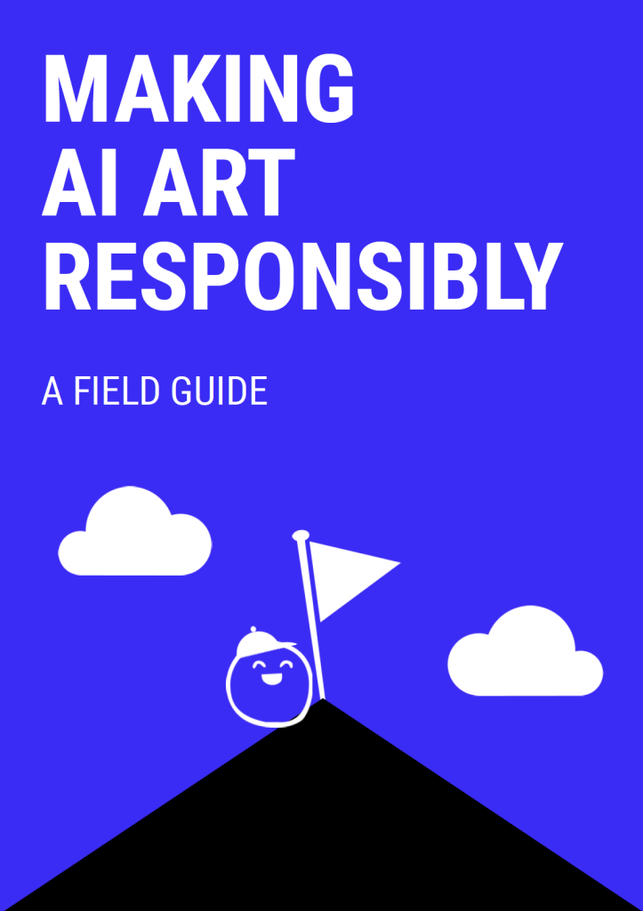 Making AI Art Responsibly: A Field Guide